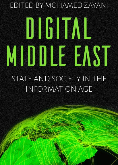 Digital Middle East: State and Society in the Information Age