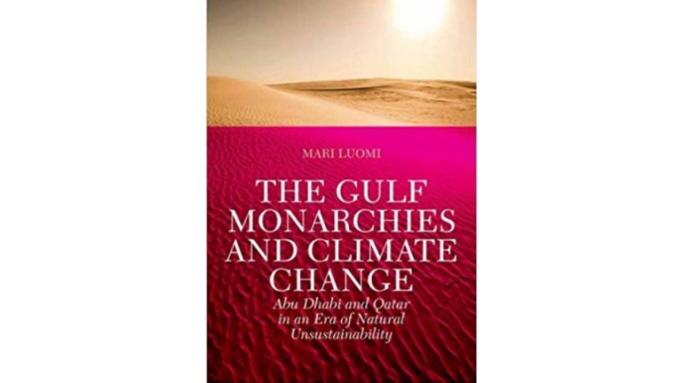 The Gulf Monarchies and Climate Change: Abu Dhabi and Qatar in an Era of Natural Unsustainability