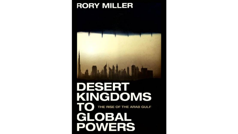 Desert Kingdoms to Global Powers : the Rise of the Arab Gulf