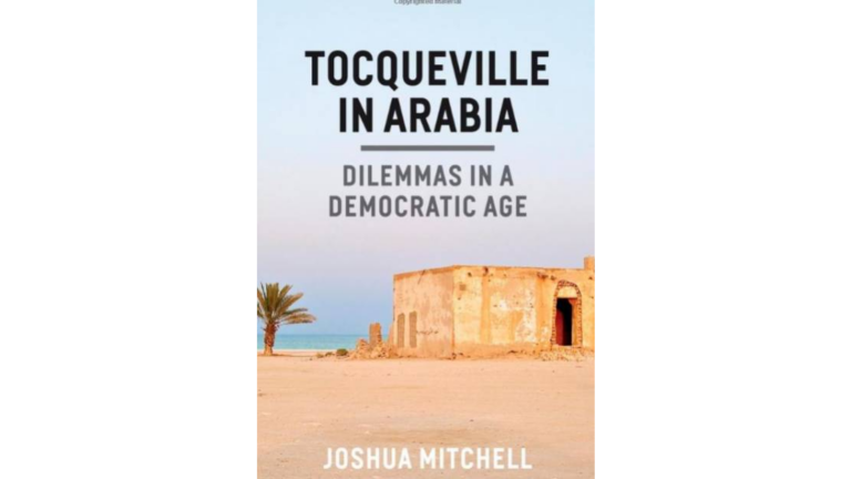 Tocqueville in Arabia: Dilemmas in a Democratic Age
