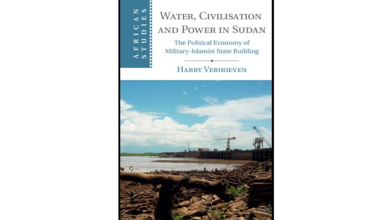 Water, Civilisation and Power in Sudan: The Political Economy of Military-Islamist State Building