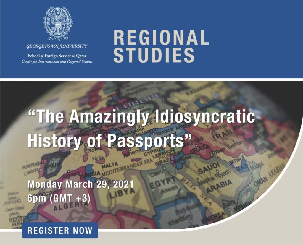 GU-Q CIRS logo is gray is on top of the screen on a blue background with "regional studies" in gray on its right. Image reads "the Amazingly Idiosyncratic History of Passports | Monday March 29, 2021 | 6 pm (GMT +3) | Register Now" on a picture of the globe in the background"